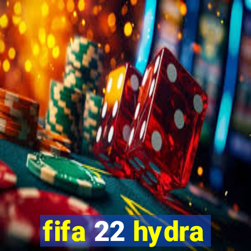 fifa 22 hydra